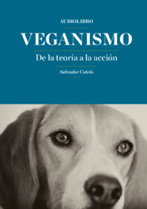 Novedad. [AUDIOLIBRO] Veganismo. De la teoría a la acción, Salvador Cotelo