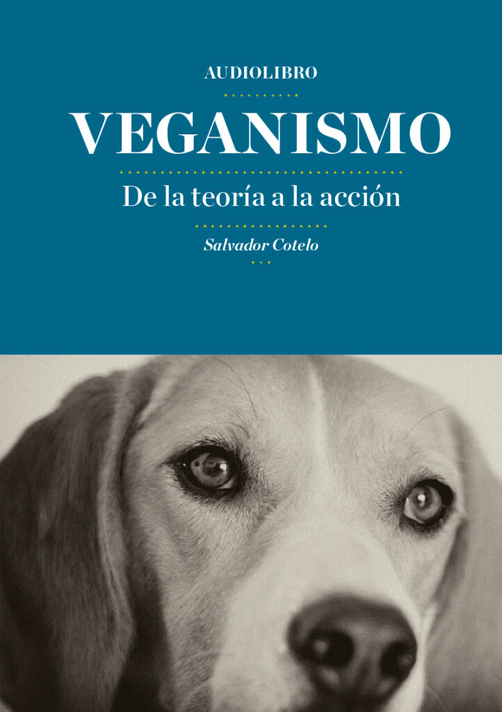 Novedad. [AUDIOLIBRO] Veganismo. De la teoría a la acción, Salvador Cotelo