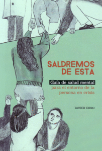 Novedad editorial: «Saldremos de esta. Guía de salud mental para el entorno de la persona en crisis»