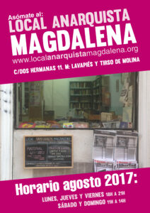 Horario agosto 2017 Local Anarquista Magdalena: lunes, jueves y viernes 18h-21h. Sábado y domingo: 11h-14h