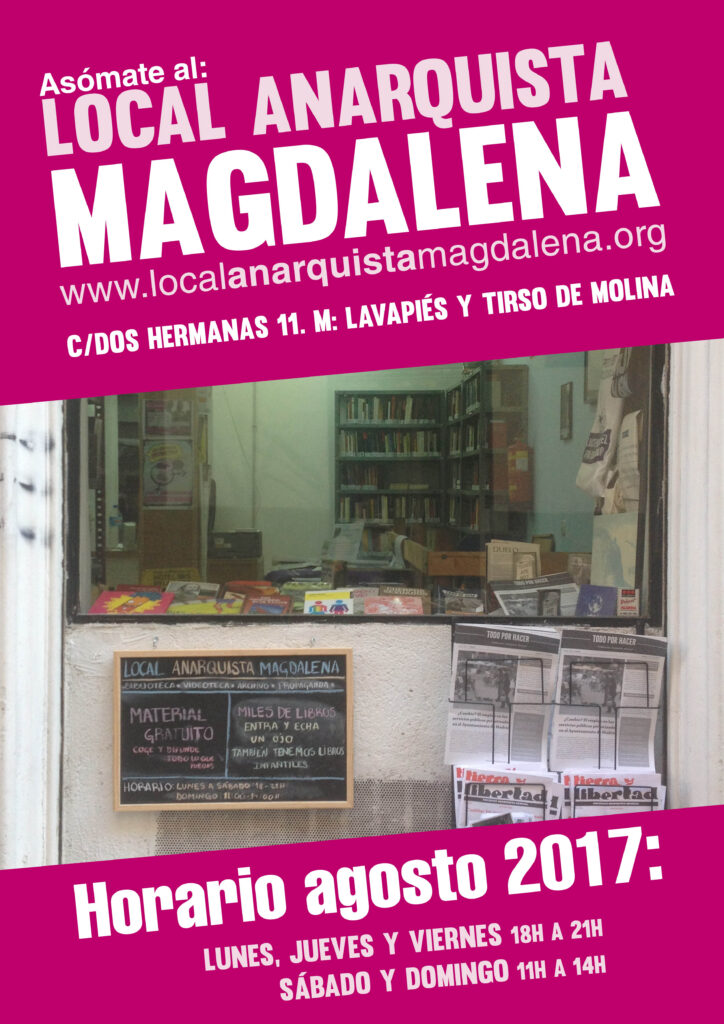 Horario agosto 2017 Local Anarquista Magdalena: lunes, jueves y viernes 18h-21h. Sábado y domingo: 11h-14h