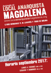 Horario septiembre 2017 Local Anarquista Magdalena: de lunes a viernes 18h-21h. Sábado y domingo: 11h-14h