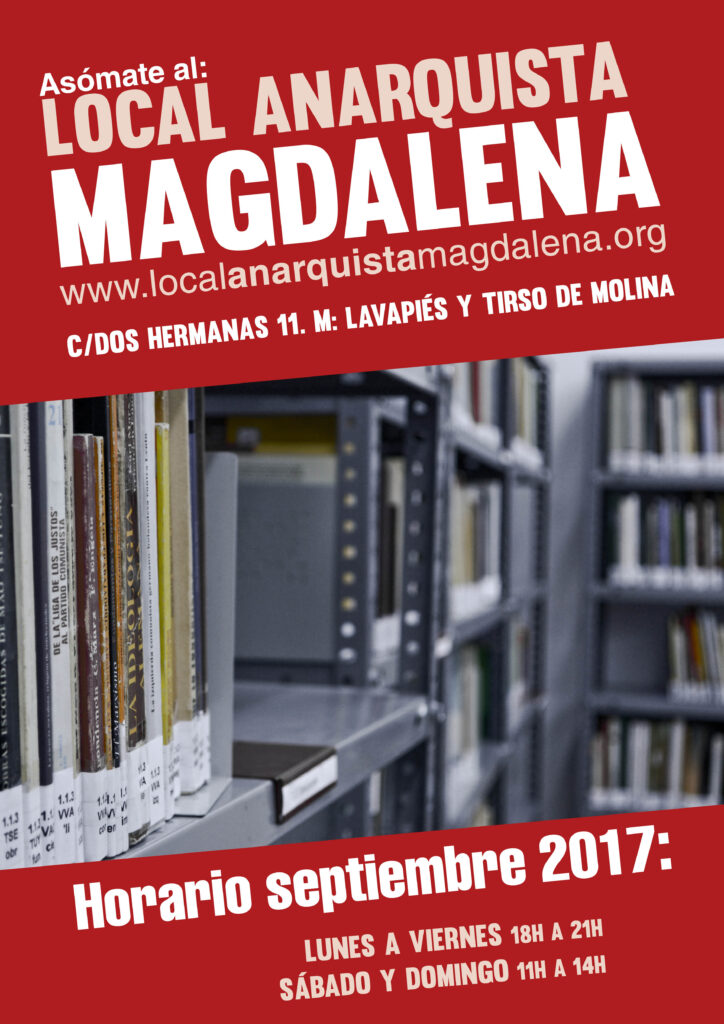 Horario septiembre 2017 Local Anarquista Magdalena: de lunes a viernes 18h-21h. Sábado y domingo: 11h-14h
