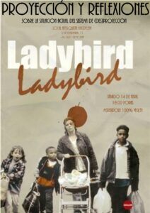 Proyección y reflexiones: sobre la situación del sistema de (des)protección. LADYBIRD. Sábado 14 abril, 18h
