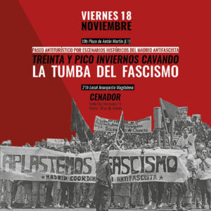 Treinta y pico inviernos cavando la tumba del fascismo.  Paseo antihistórico por escenarios históricos del Madrid Antifascista. Viernes 18 noviembre