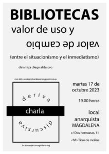 Bibliotecas: valor de uso y valor de cambio (entre el situacionismo y el inmediatismo). Martes 17 octubre, 19h