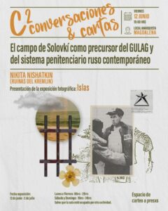 C²: conversaciones y cartas: «El campo de Solovkí como precursor del GULAG y del sistema penitenciario ruso contemporáneo»